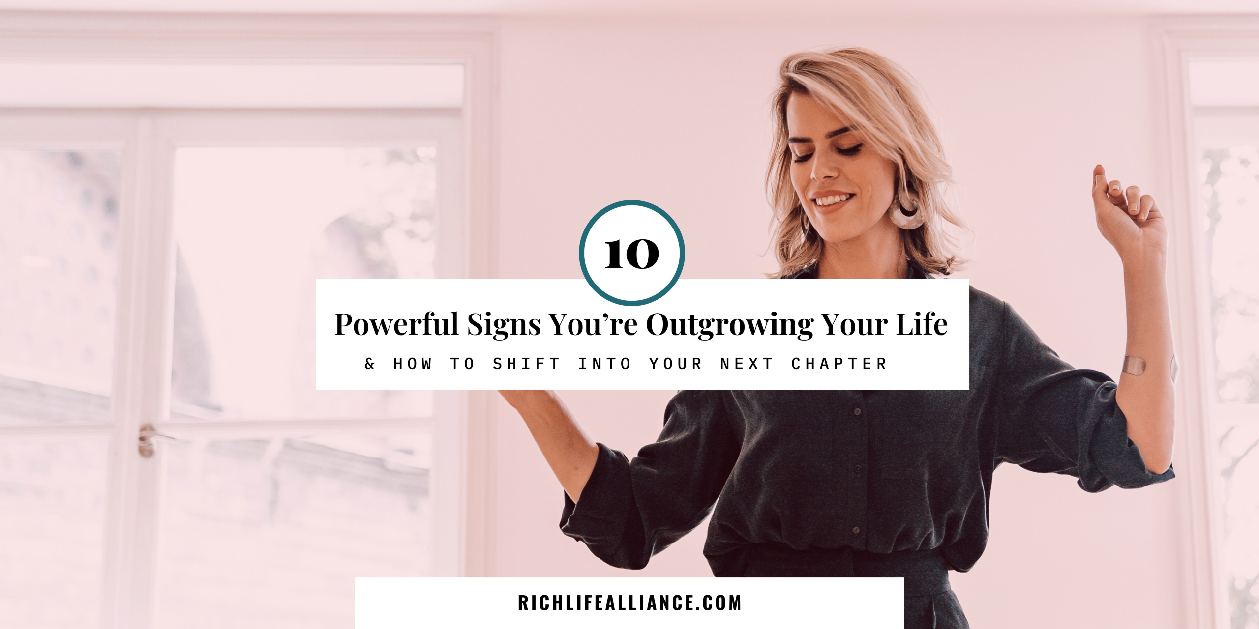 Smiling woman dancing playfully in a bright room, paired with graphic text reading ‘10 Powerful Signs You’re Outgrowing Your Life & How to Shift Into Your Next Chapter,’ promoting a personal growth and life transformation blog on RichLifeAlliance.com.